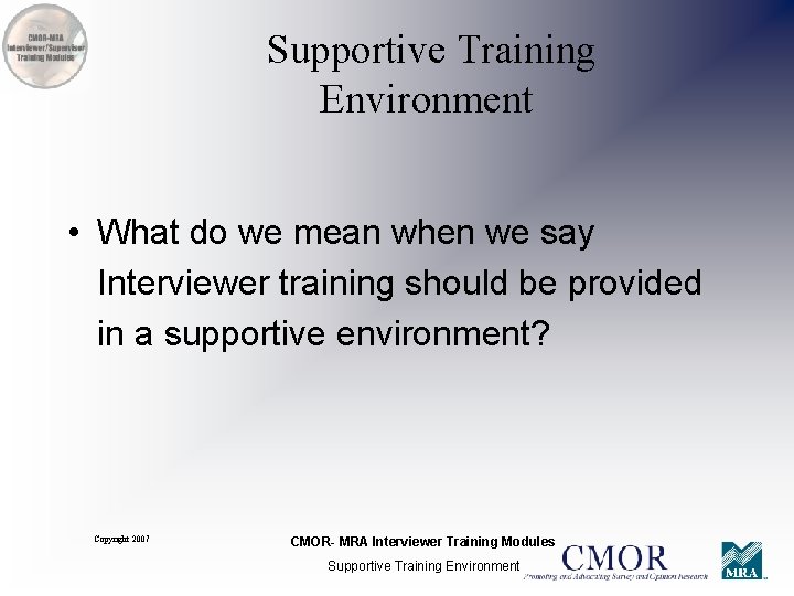 Supportive Training Environment • What do we mean when we say Interviewer training should