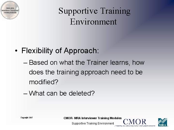 Supportive Training Environment • Flexibility of Approach: – Based on what the Trainer learns,