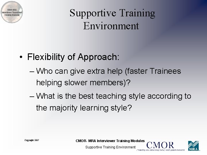 Supportive Training Environment • Flexibility of Approach: – Who can give extra help (faster