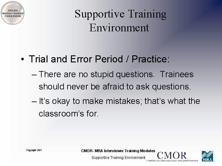 Supportive Training Environment • Trial and Error Period / Practice: – There are no