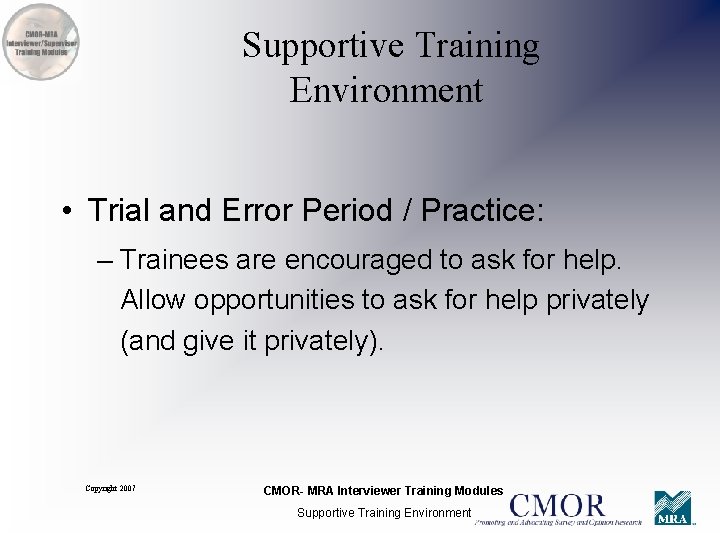 Supportive Training Environment • Trial and Error Period / Practice: – Trainees are encouraged