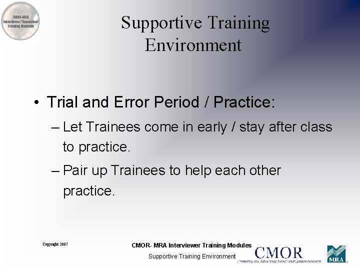 Supportive Training Environment • Trial and Error Period / Practice: – Let Trainees come