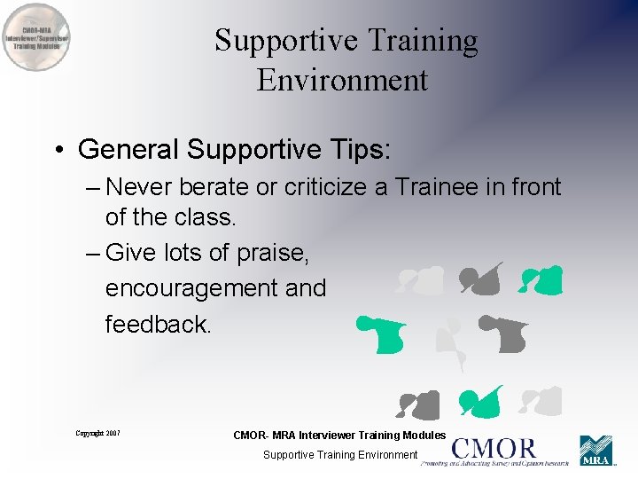 Supportive Training Environment • General Supportive Tips: – Never berate or criticize a Trainee