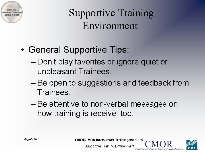 Supportive Training Environment • General Supportive Tips: – Don’t play favorites or ignore quiet