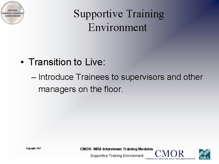 Supportive Training Environment • Transition to Live: – Introduce Trainees to supervisors and other