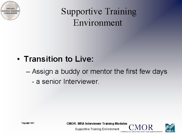 Supportive Training Environment • Transition to Live: – Assign a buddy or mentor the