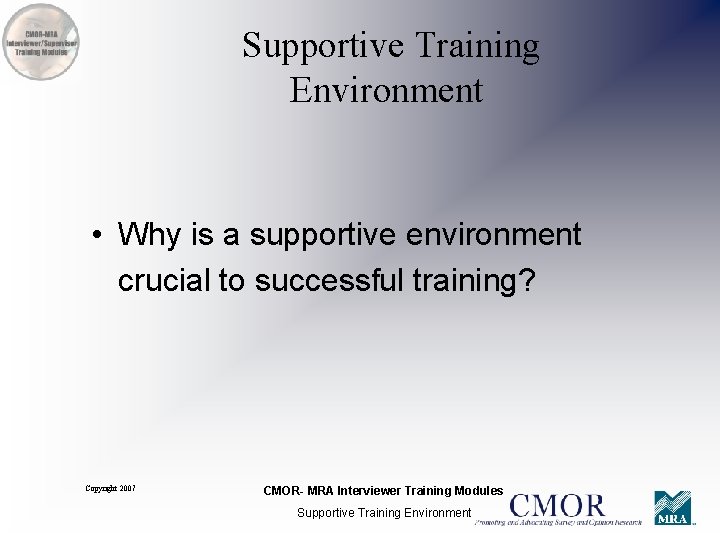 Supportive Training Environment • Why is a supportive environment crucial to successful training? Copyright