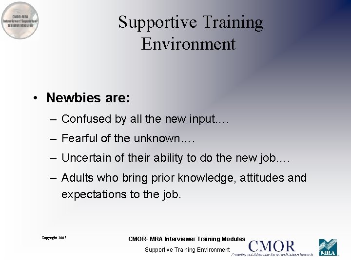 Supportive Training Environment • Newbies are: – Confused by all the new input…. –