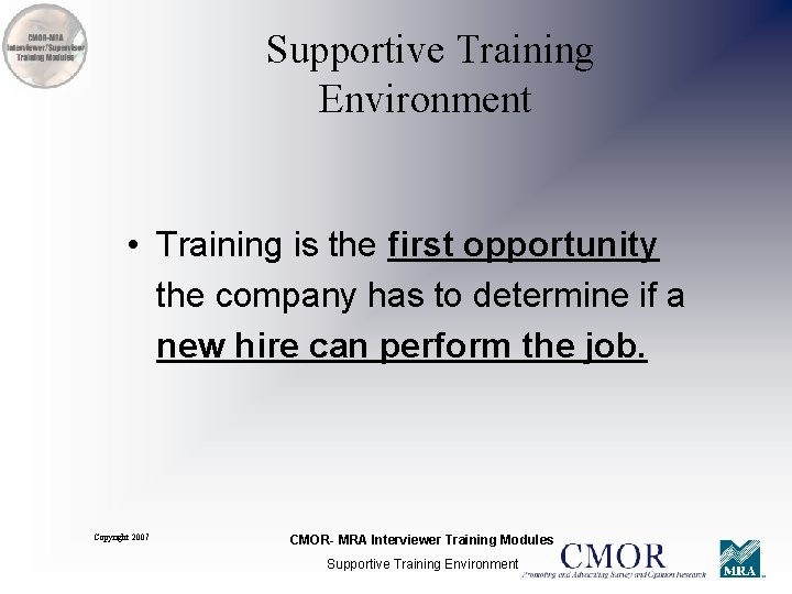 Supportive Training Environment • Training is the first opportunity the company has to determine