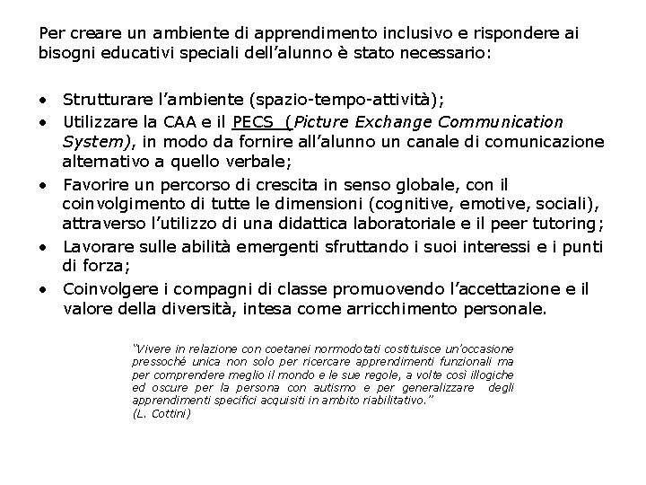 Per creare un ambiente di apprendimento inclusivo e rispondere ai bisogni educativi speciali dell’alunno