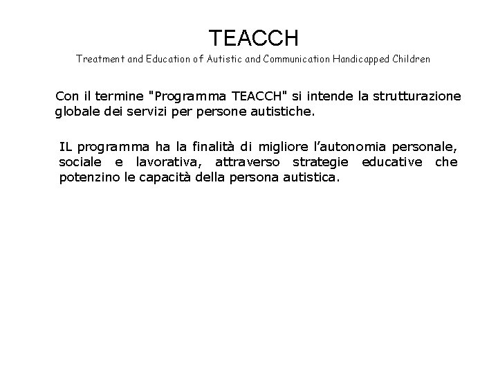 TEACCH Treatment and Education of Autistic and Communication Handicapped Children Con il termine "Programma