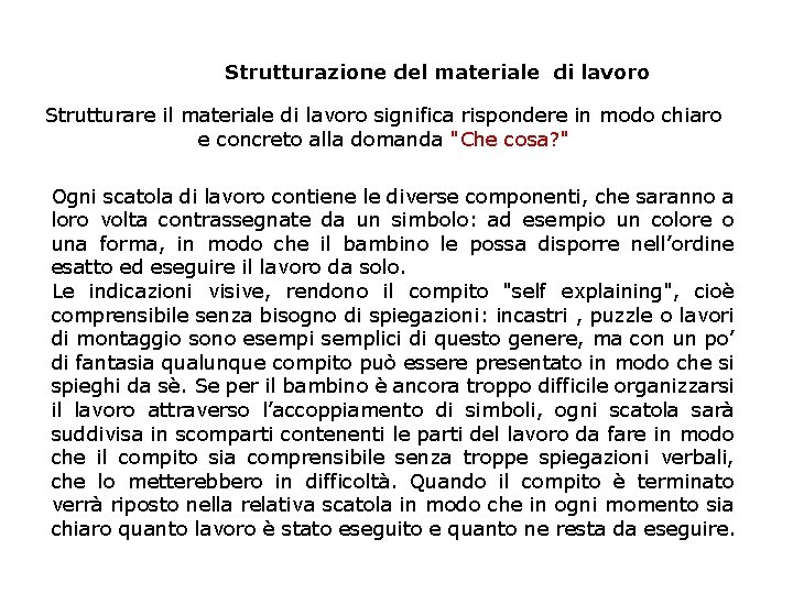 Strutturazione del materiale di lavoro Strutturare il materiale di lavoro significa rispondere in modo