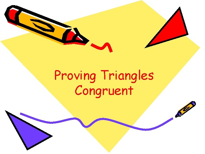 Proving Triangles Congruent 