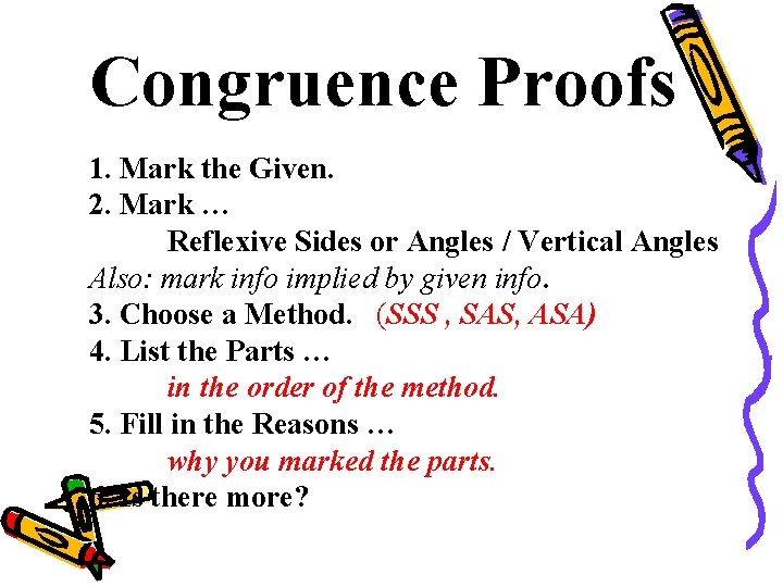 Congruence Proofs 1. Mark the Given. 2. Mark … Reflexive Sides or Angles /