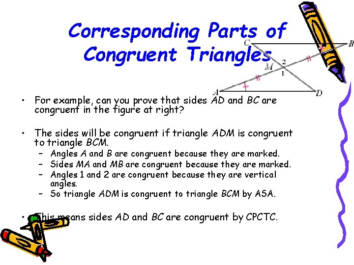 Corresponding Parts of Congruent Triangles • For example, can you prove that sides AD