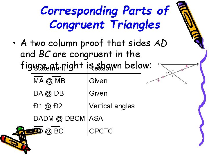 Corresponding Parts of Congruent Triangles • A two column proof that sides AD and