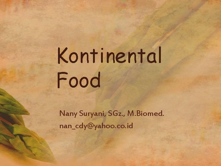 Kontinental Food Nany Suryani, SGz. , M. Biomed. nan_cdy@yahoo. co. id 