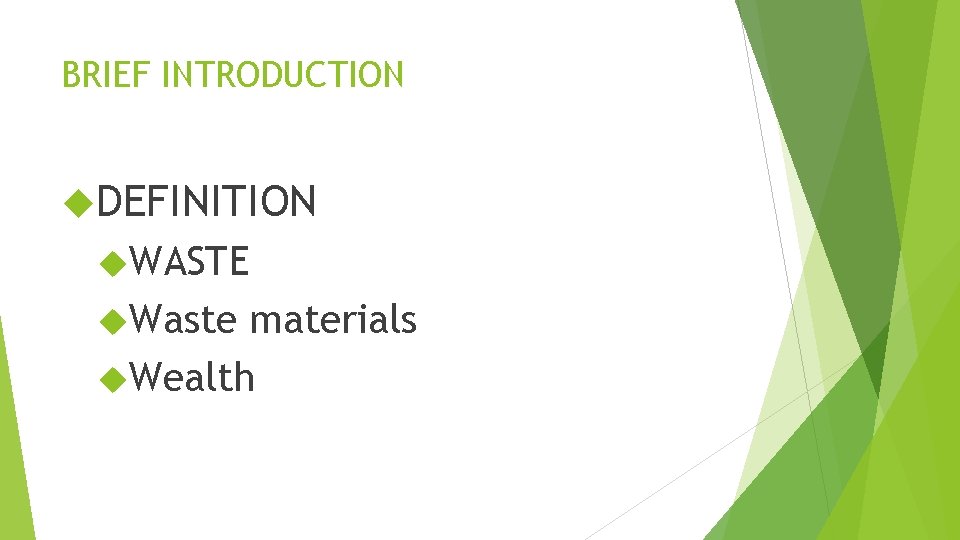 BRIEF INTRODUCTION DEFINITION WASTE Waste materials Wealth 