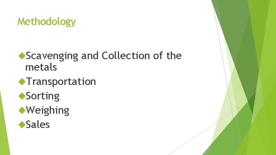 Methodology Scavenging and Collection of the metals Transportation Sorting Weighing Sales 