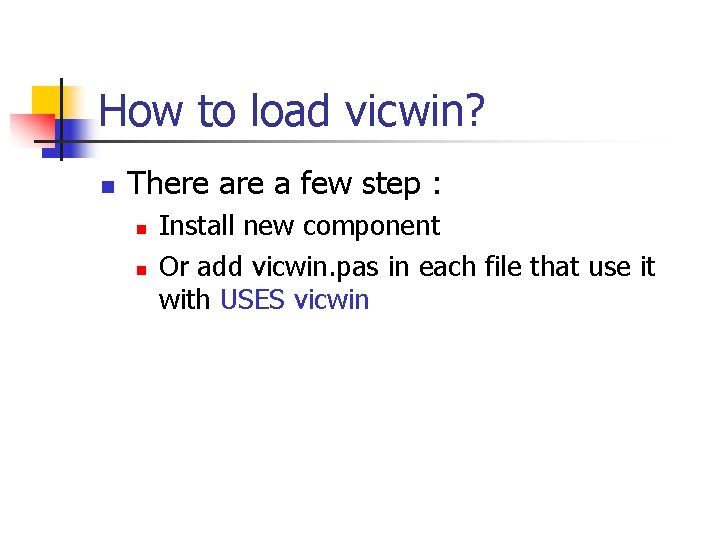 How to load vicwin? n There a few step : n n Install new