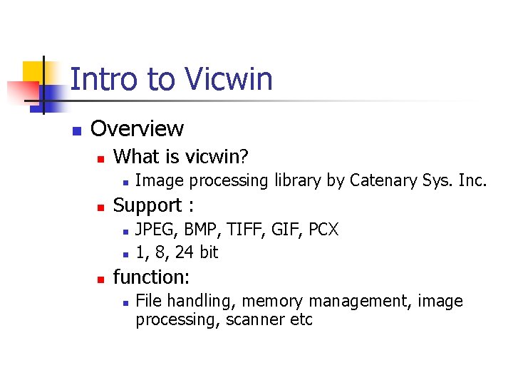 Intro to Vicwin n Overview n What is vicwin? n n Support : n