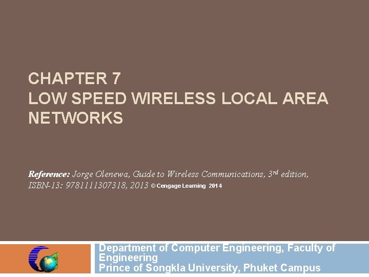 CHAPTER 7 LOW SPEED WIRELESS LOCAL AREA NETWORKS Reference: Jorge Olenewa, Guide to Wireless