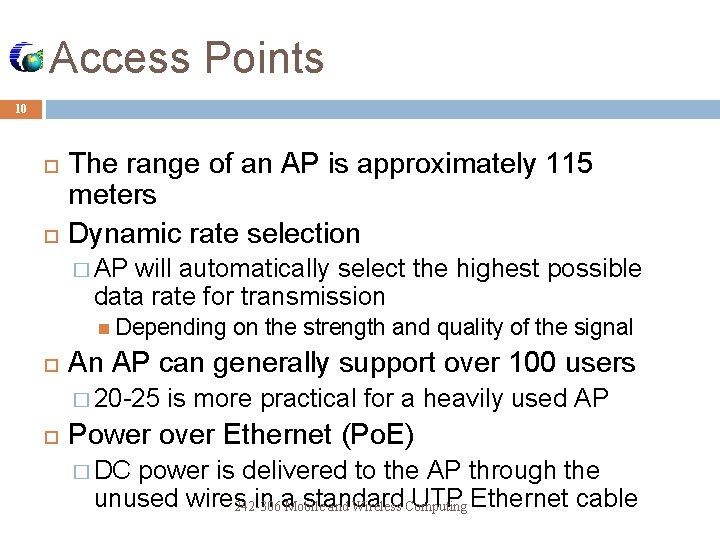 Access Points 10 The range of an AP is approximately 115 meters Dynamic rate