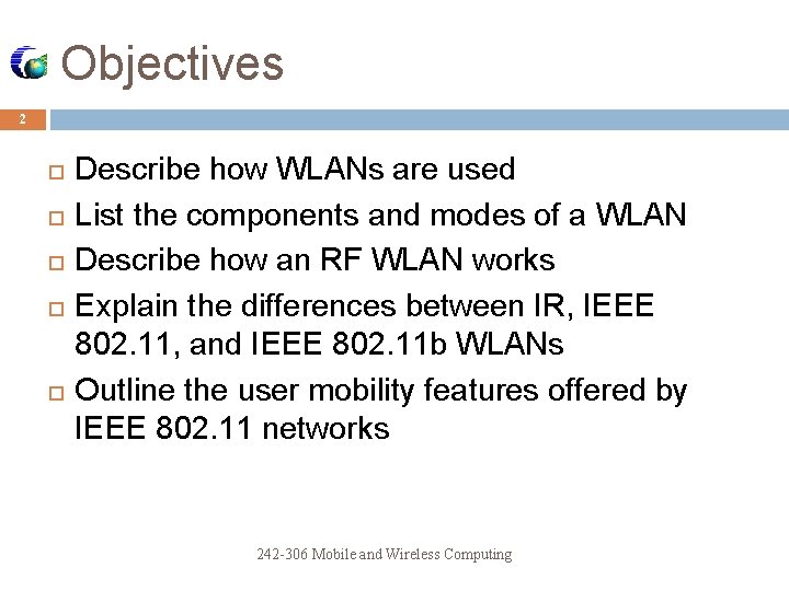 Objectives 2 Describe how WLANs are used List the components and modes of a