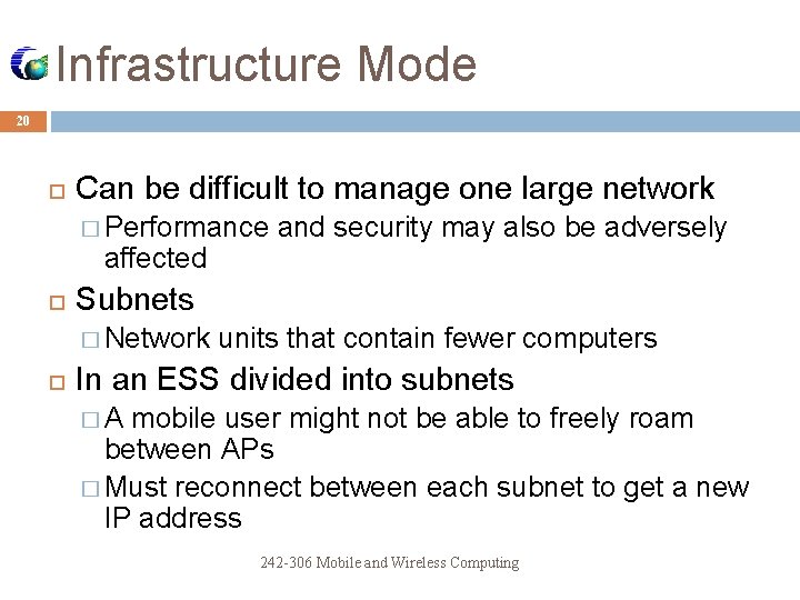 Infrastructure Mode 20 Can be difficult to manage one large network � Performance affected