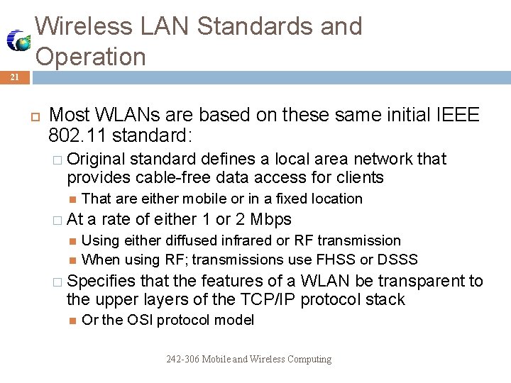 Wireless LAN Standards and Operation 21 Most WLANs are based on these same initial