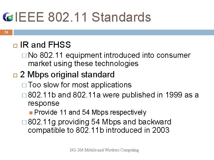 IEEE 802. 11 Standards 24 IR and FHSS � No 802. 11 equipment introduced