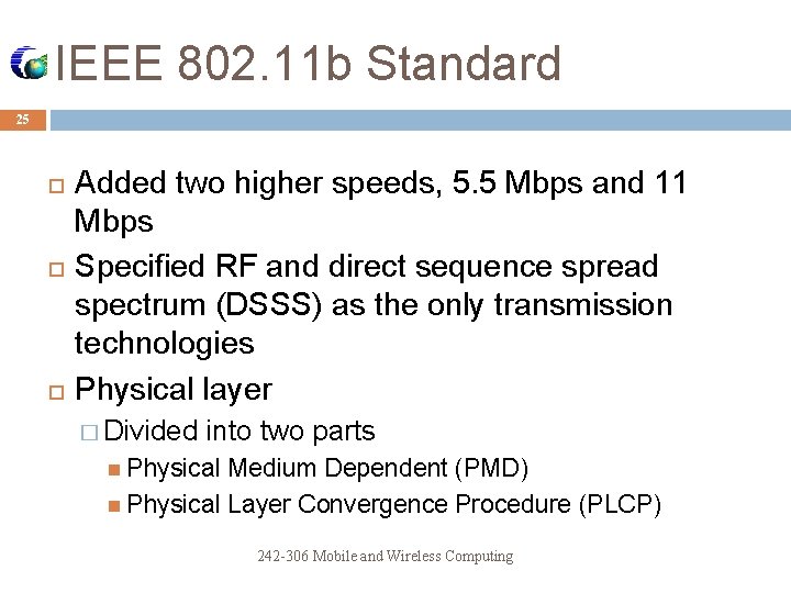 IEEE 802. 11 b Standard 25 Added two higher speeds, 5. 5 Mbps and