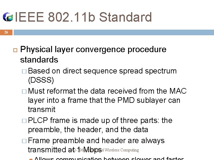 IEEE 802. 11 b Standard 26 Physical layer convergence procedure standards � Based on