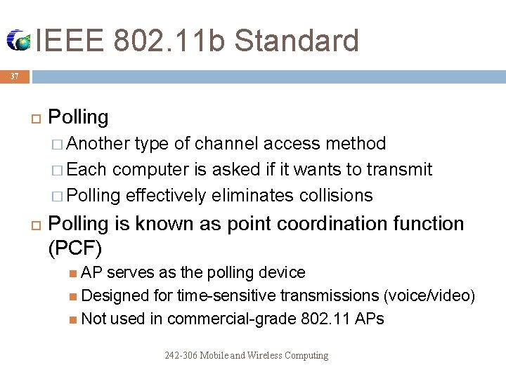IEEE 802. 11 b Standard 37 Polling � Another type of channel access method