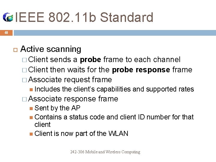 IEEE 802. 11 b Standard 40 Active scanning � Client sends a probe frame