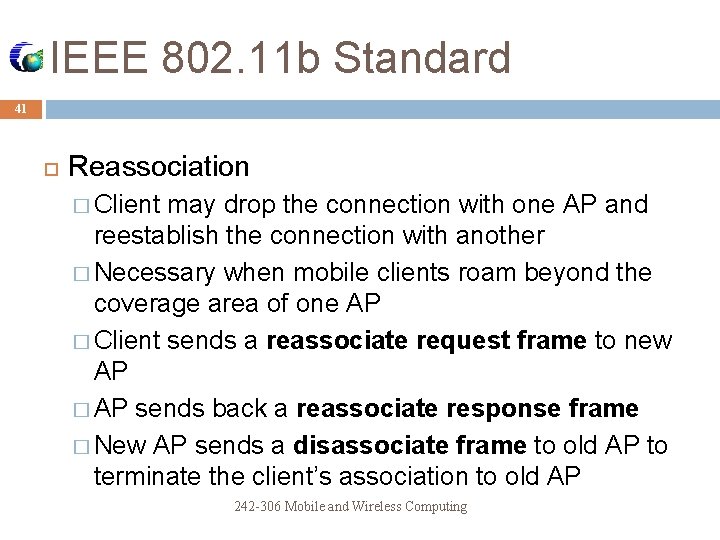 IEEE 802. 11 b Standard 41 Reassociation � Client may drop the connection with