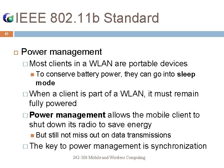 IEEE 802. 11 b Standard 43 Power management � Most clients in a WLAN