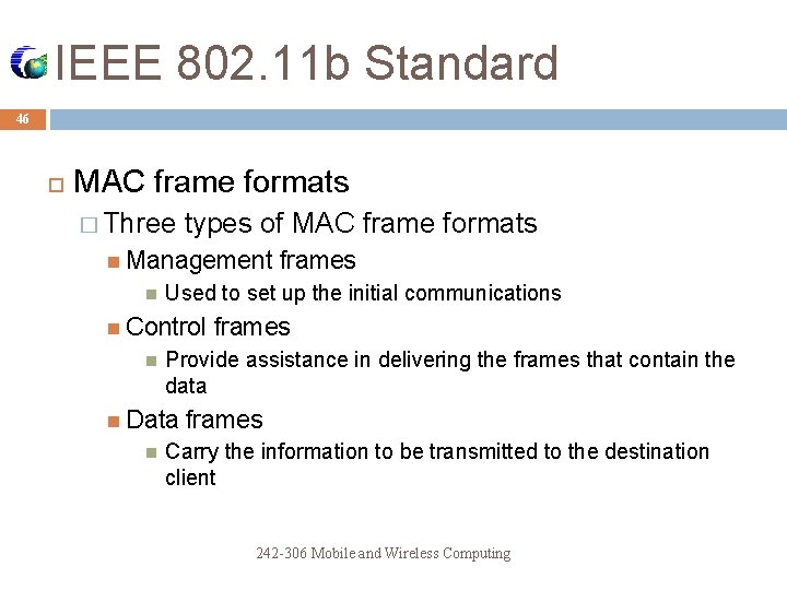 IEEE 802. 11 b Standard 46 MAC frame formats � Three types of MAC