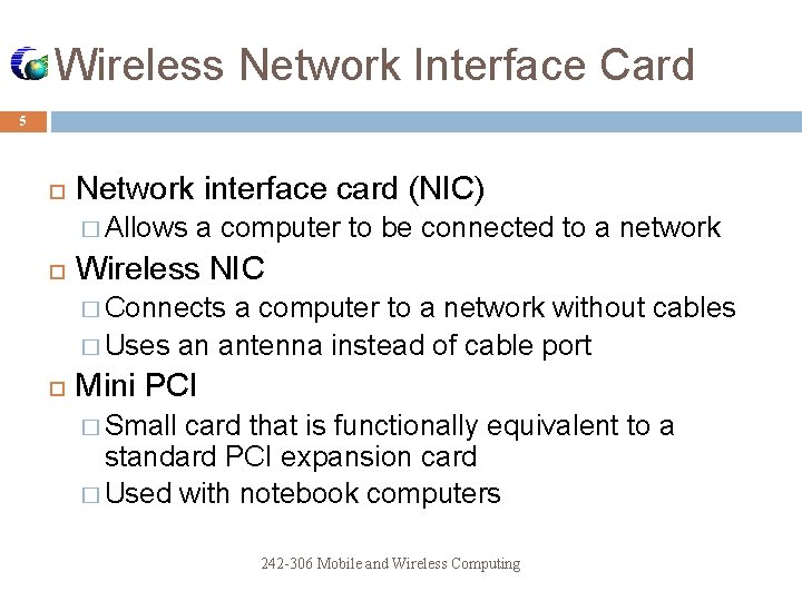 Wireless Network Interface Card 5 Network interface card (NIC) � Allows a computer to