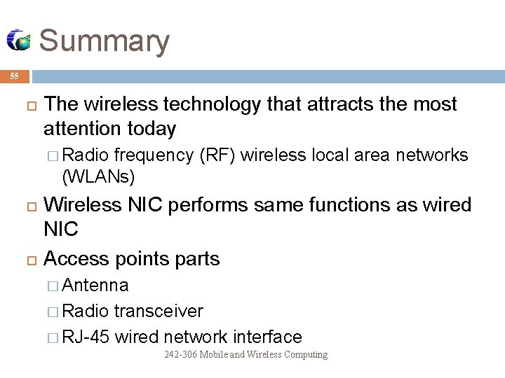 Summary 55 The wireless technology that attracts the most attention today � Radio frequency
