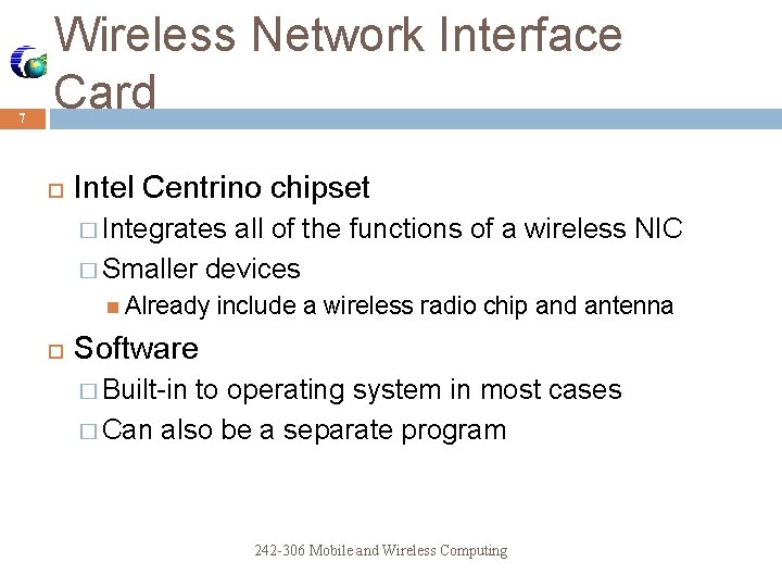 7 Wireless Network Interface Card Intel Centrino chipset � Integrates all of the functions