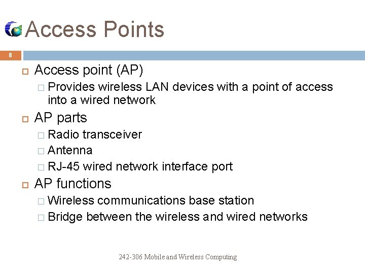 Access Points 8 Access point (AP) � Provides wireless LAN devices with a point