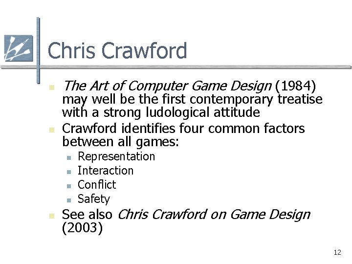 Chris Crawford n n The Art of Computer Game Design (1984) may well be