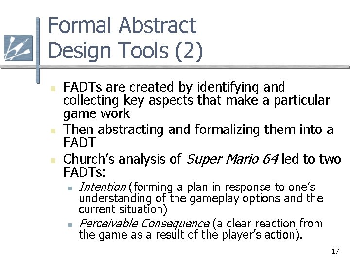 Formal Abstract Design Tools (2) n n n FADTs are created by identifying and