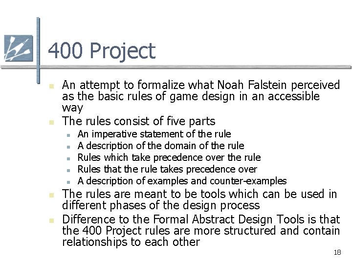 400 Project n n An attempt to formalize what Noah Falstein perceived as the