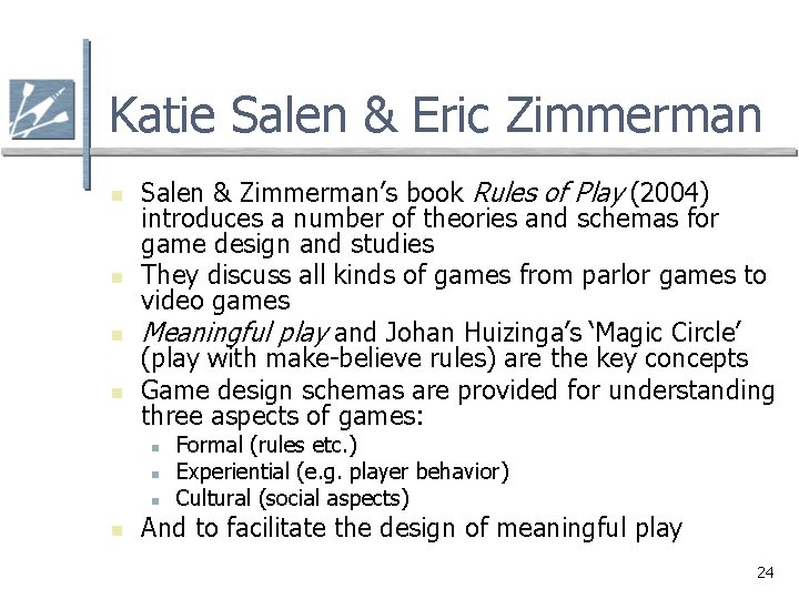 Katie Salen & Eric Zimmerman n n Salen & Zimmerman’s book Rules of Play