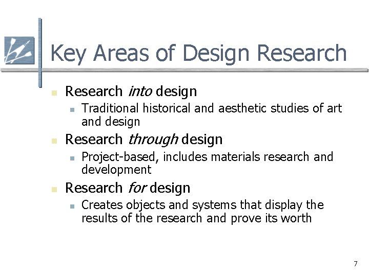 Key Areas of Design Research into design n n Research through design n n