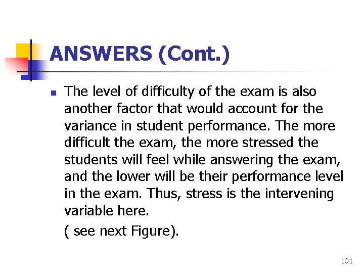 ANSWERS (Cont. ) n The level of difficulty of the exam is also another