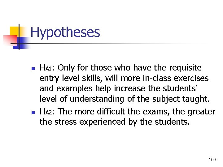 Hypotheses n n HA 1: Only for those who have the requisite entry level