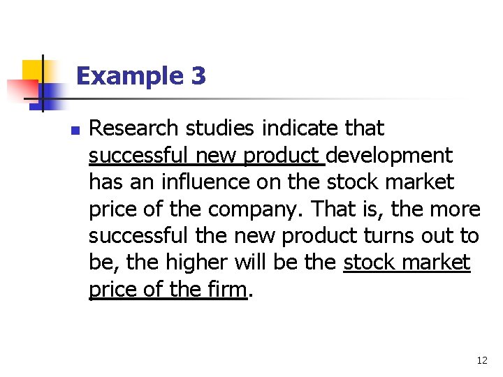 Example 3 n Research studies indicate that successful new product development has an influence